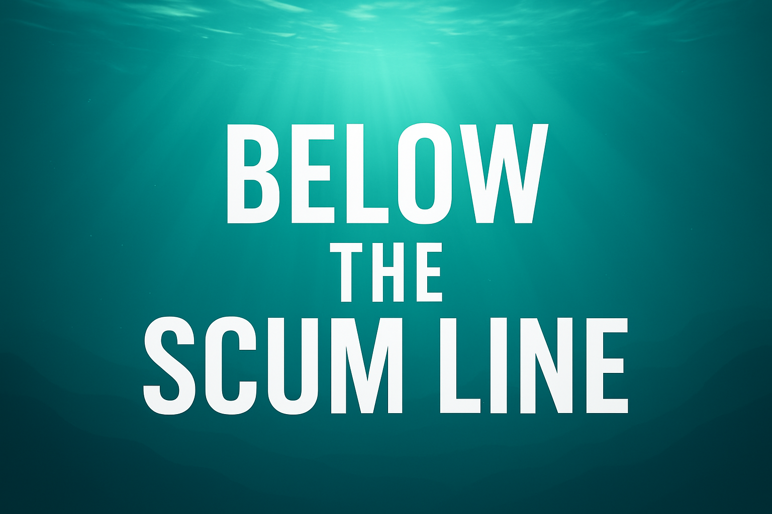 Below The Scum Line